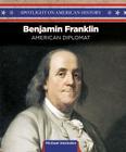Benjamin Franklin: Writer, Inventor, and Diplomat (Spotlight on American History) By Michael Hesleden Cover Image