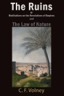 The Ruins or Meditations on the Revolutions of Empires and The Law of Nature By C. F. Volney, Edward P. Stevenson (Editor) Cover Image