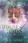 House of Gods (Royal Houses Book 4) By K. A. Linde Cover Image