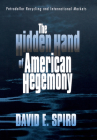 The Hidden Hand of American Hegemony: Scenes from Private Tombs in New Kingdom Thebes (Cornell Studies in Political Economy) By David E. Spiro Cover Image