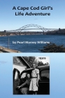 A Cape Cod Girl's Life Adventure By Pearl M. Williams, David W. Williams (Editor) Cover Image