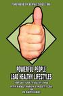 Powerful People Lead Healthy Lifestyles: Your Daily Guide to Healthy Living By Peter Biadasz, Sr. Possett, Marilyn S. (With), David Ajibade (With) Cover Image