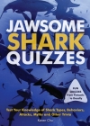 Jawsome Shark Quizzes: Test Your Knowledge of Shark Types, Behaviors, Attacks, Legends and Other Trivia (Fun Gifts for Animal Lovers) By Karen Chu Cover Image
