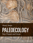 Paleoecology: Past, Present and Future By David J. Bottjer Cover Image