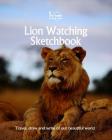 Lion Watching Sketchbook (Sketchbooks #42) Cover Image
