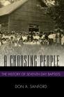 A Choosing People: The History of Seventh Day Baptists By Don A. Sanford Cover Image