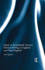 Adam in Seventeenth Century Political Writing in England and New England By Julia Ipgrave Cover Image