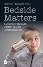 Bedside Matters: A Journey Through Doctor ̶patient Communication Cover Image