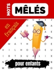 Mots mêlés en français pour enfants: carnet de mots cachés adapter pour les jeunes enfants By Les Joyeuses Edition Cover Image