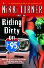 Riding Dirty on I-95: A Novel (Nikki Turner Original) By Nikki Turner Cover Image