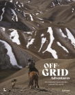 Off-Grid Adventures: 20 Untamed Travel Stories Around the World Cover Image