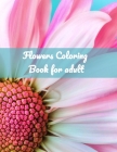 Flowers Coloring Book: An Adult Coloring Book with Fun, Easy, and Relaxing Coloring Pages Cover Image