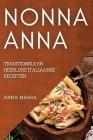 Nonna Anna: Traditionele En Heerlijke Italiaanse Recepten Cover Image