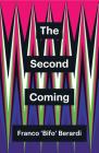 The Second Coming (Theory Redux) By Franco Berardi Cover Image