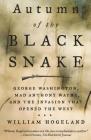 Autumn of the Black Snake: George Washington, Mad Anthony Wayne, and the Invasion That Opened the West By William Hogeland Cover Image