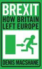 Brexit: How Britain Left Europe By Denis MacShane Cover Image