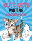 Cute Cats Farting Coloring Book: Funny Farting Cat Coloring Book For Cat Lovers Of All Ages By Catyfun Publishing Cover Image
