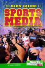 The Kids' Guide to Sports Media (Si Kids Guide Books) By Shane Frederick Cover Image