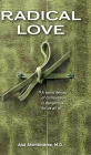 Radical Love: A World Devoid of Compassion is Dangerous For Us All Cover Image