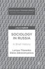 Sociology in Russia: A Brief History (Sociology Transformed) By Larissa Titarenko, Elena Zdravomyslova Cover Image