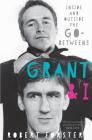 Grant and I: Inside and Outside The Go-Betweens Cover Image