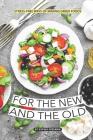 For the New and the Old: Stress-free Ways of Making Greek Foods Cover Image
