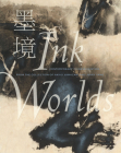 Ink Worlds: Contemporary Chinese Painting from the Collection of Akiko Yamazaki and Jerry Yang By Richard Vinograd, Ellen Huang Cover Image