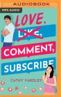 Love, Comment, Subscribe By Cathy Yardley, Jenapher Zheng (Read by), David Lee Huynh (Read by) Cover Image