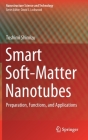 Smart Soft-Matter Nanotubes: Preparation, Functions, and Applications (Nanostructure Science and Technology) By Toshimi Shimizu Cover Image