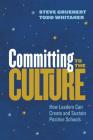 Committing to the Culture: How Leaders Can Create and Sustain Positive Schools By Steve Gruenert, Todd Whitaker Cover Image