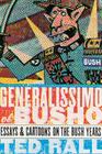 Generalissimo El Busho: Essays & Cartoons on the Bush Years Cover Image