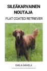 Sileäkarvainen Noutaja (Flat Coated Retriever) By Emilia Mäkelä Cover Image