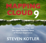 Mapping Cloud Nine: Neuroscience, Flow, and the Upper Possibility Space of Human Experience By Steven Kotler Cover Image
