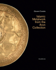 Islamic Metalwork from the Aron Collection By Giovanni Curatola (Editor) Cover Image