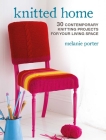 Knitted Home: 30 contemporary knitting projects for your living space By Melanie Porter Cover Image