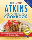 The New Atkins for a New You Cookbook: 200 Simple and Delicious Low-Carb Recipes in 30 Minutes or Less By Colette Heimowitz Cover Image