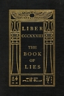 The Book of Lies: Oversized Keep Silence Edition By Aleister Crowley, Scott Wilde (Prepared by) Cover Image