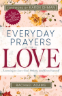 Everyday Prayers for Love: Learning to Love God, Others, and Even Yourself Cover Image