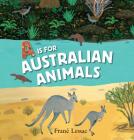 A Is for Australian Animals By Frané Lessac, Frané Lessac (Illustrator) Cover Image