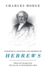 Exegetical Lectures and Sermons on Hebrews By Charles Hodge Cover Image