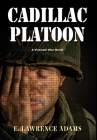 Cadillac Platoon: A Vietnam War Novel By E. Lawrence Adams Cover Image