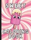 Coloring Book: Sweets. Coloring Fun for Adults, Teens, Kids By V. P Cover Image