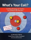 What's Your Call? Curling Strategy & Tactics in 50 Real-Life Puzzles: An Interactive Guide By Doug Wilson, Mickey Pendergast Cover Image