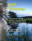 Just Technology: The Quest for Cultural, Economic, Environmental, and Technical Sustainability By Thomas J. Siller, Gearold Johnson Cover Image