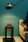 You Are Here: A Memoir of Arrival By Wesley Gibson Cover Image