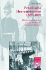 Preußische Heeresreformen 1807-1870: Militärische Innovationen Und Der Mythos Der Roonschen Reform (Krieg in Der Geschichte #16) Cover Image