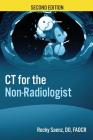 CT for the Non-Radiologist: The Essential CT Study Guide (2nd Edition) By Rocky Saenz Cover Image
