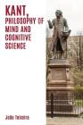 Kant, Philosophy of Mind and Cognitive Science By João Teixeira Cover Image