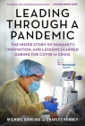 Leading Through a Pandemic: The Inside Story of Humanity, Innovation, and Lessons Learned During the COVID-19 Crisis Cover Image