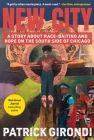 New City: A Story about Race-Baiting and Hope on the South Side of Chicago By Patrick Girondi Cover Image